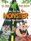 Cover image for Why Did the Monster Cross the Road?